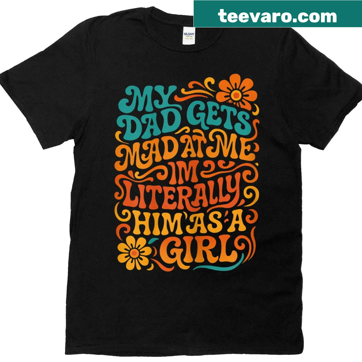 Funny retro t-shirt saying 'Dad Gets Mad But Im Literally Him As A Girl' — on a men's t-shirt