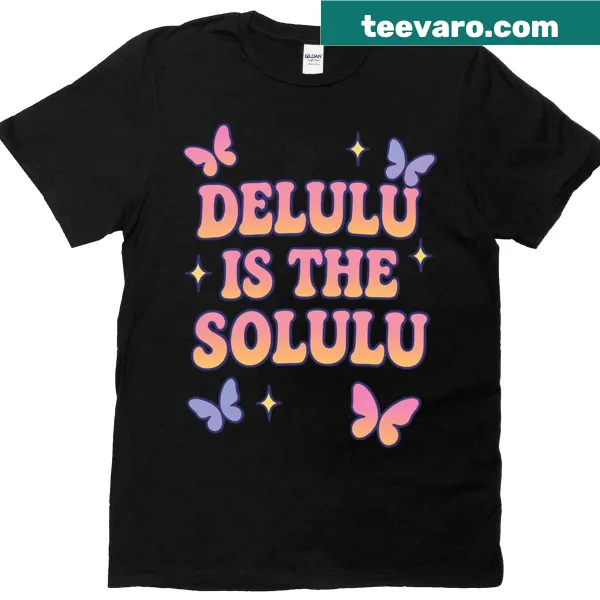 T-shirt with a playful typography design saying 'Delulu Is The Solulu.'