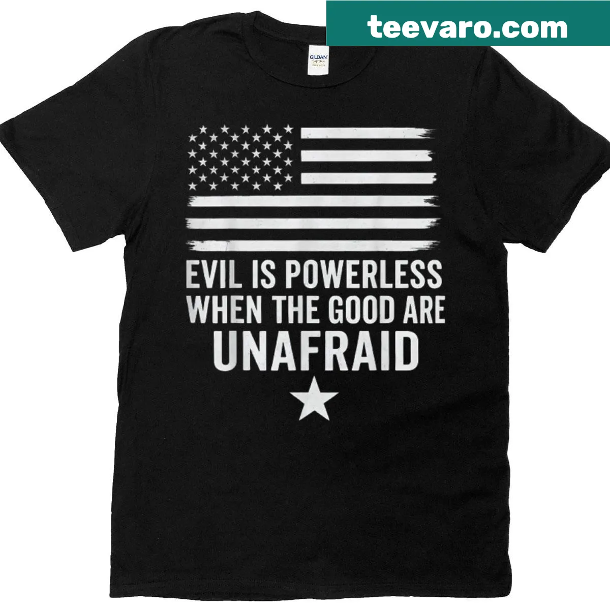 T-shirt featuring the quote 'Evil Is Powerless When The Good Are Unafraid' with American flag design — on a men's t-shirt