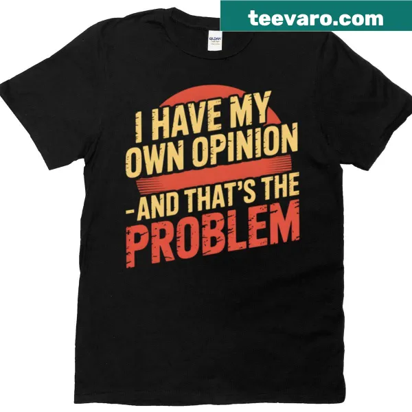 Retro typography T-shirt with a humorous opinion quote