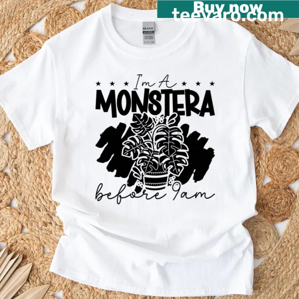 Playful t-shirt for Monstera lovers featuring 'I'm a Monstera Before 9 AM' text