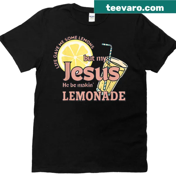 Graphic T-shirt with a humorous faith-inspired message about lemons and lemonade