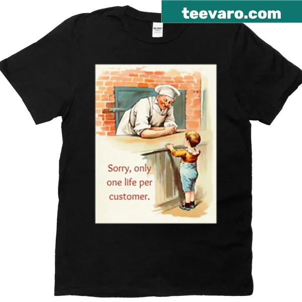 Oversized humorous t-shirt with the phrase 'Sorry Only One Life Per Customer'