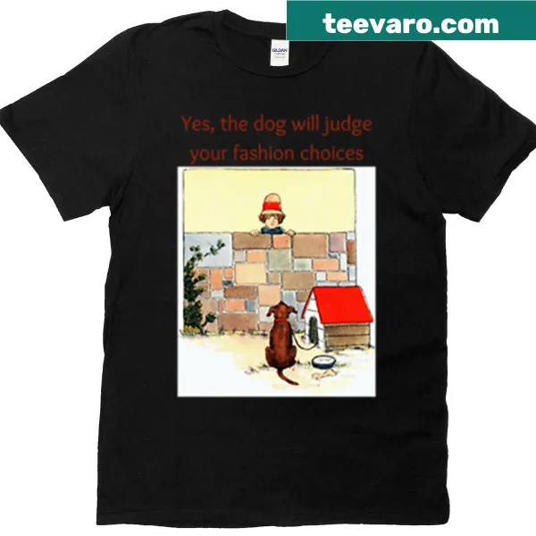Funny dog-themed t-shirt about fashion judgment