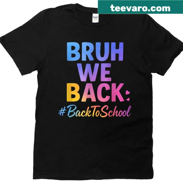 Funny teacher t-shirt with text 'Bruh We Back'