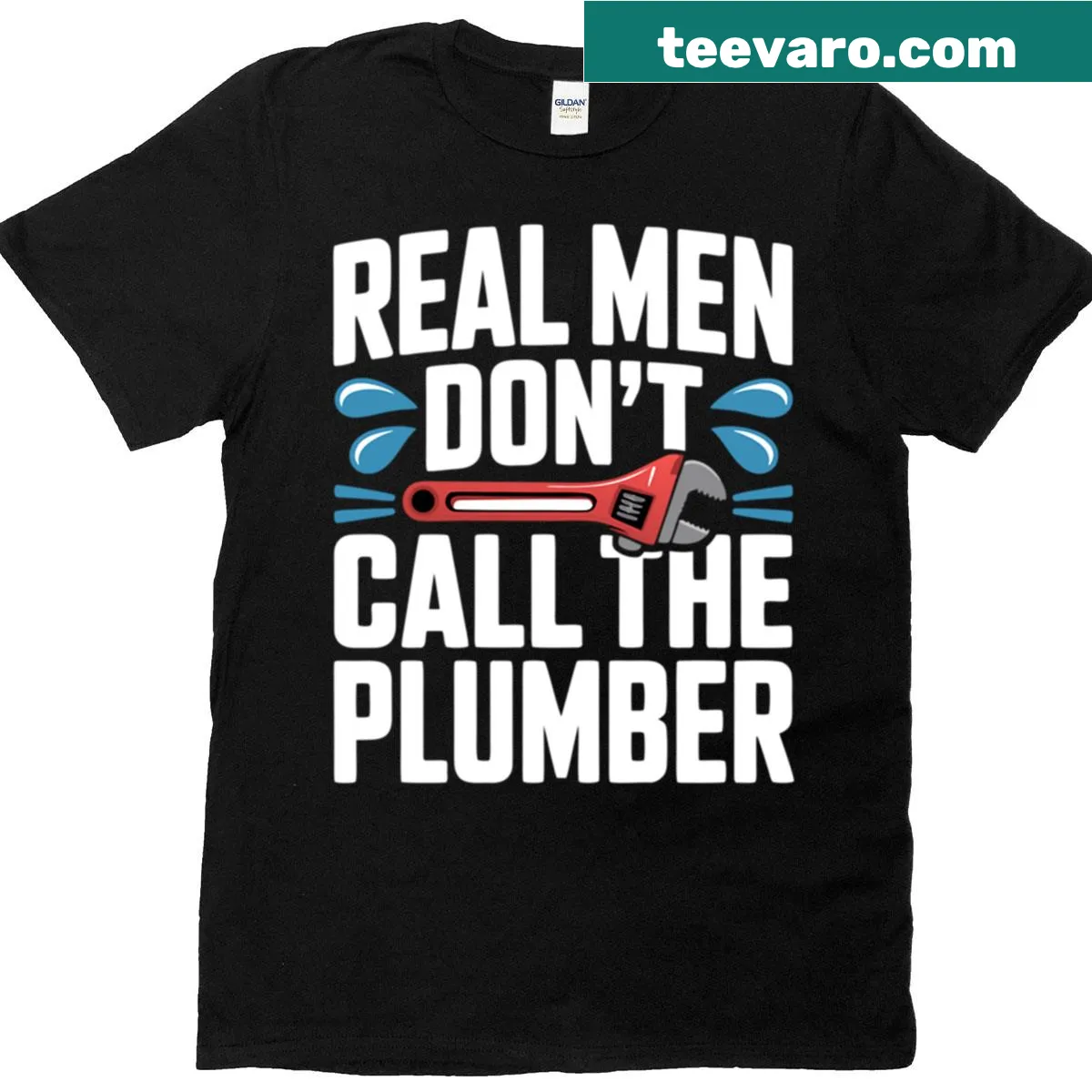 Humorous dad joke T-shirt with the text 'Real Men Don't Call The Plumber' — on a men's t-shirt