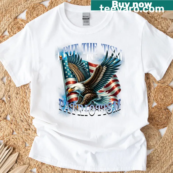 Eagle graphic with 'I Put The Tism In Patriotism' text