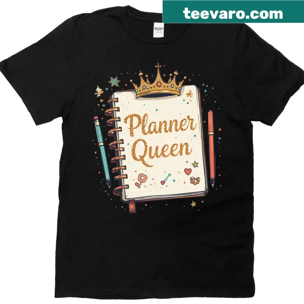 T-shirt that reads 'Planner Queen' in a stylish font, celebrating organization