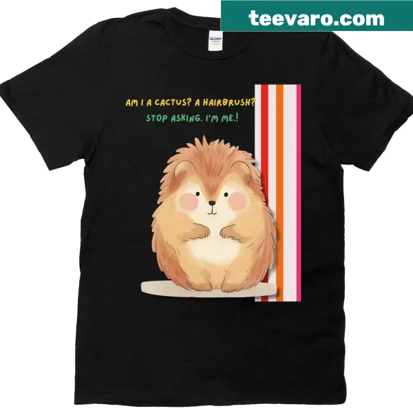 Humorous t-shirt with the phrase 'Am I A Cactus A Hairbrush' in bold font.