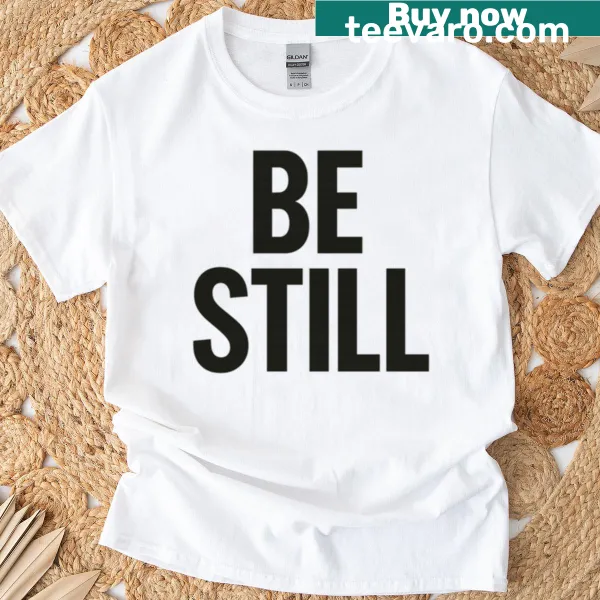 Bold typography 'Be Still' design on a Christian T-shirt