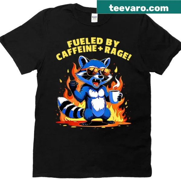 Raccoon graphic T-shirt with the phrase 'Fueled By Caffeine And Rage'