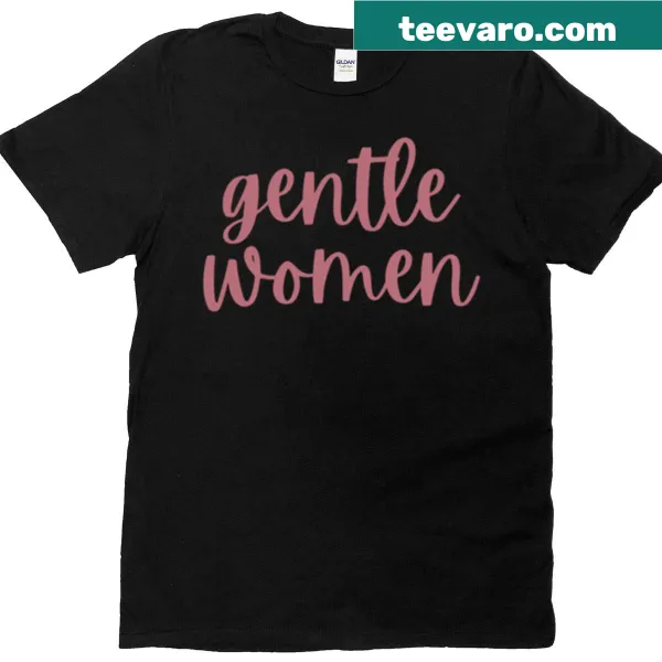 Feminine statement T-shirt celebrating gentle women