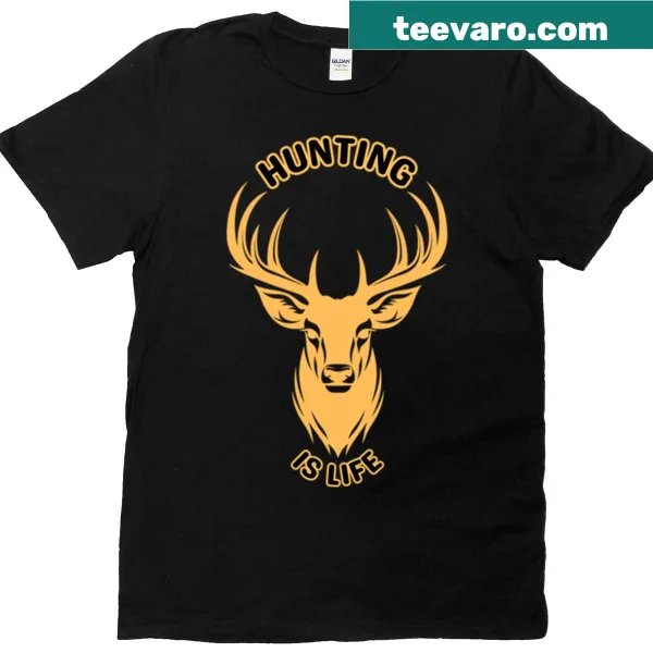 T-shirt boldly stating Hunting Is Life for outdoor enthusiasts