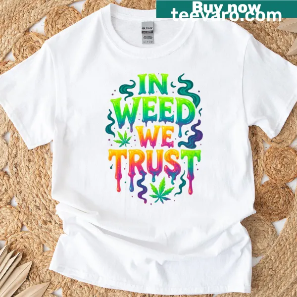 Psychedelic graffiti design reading 'In Weed We Trust' on T-shirt