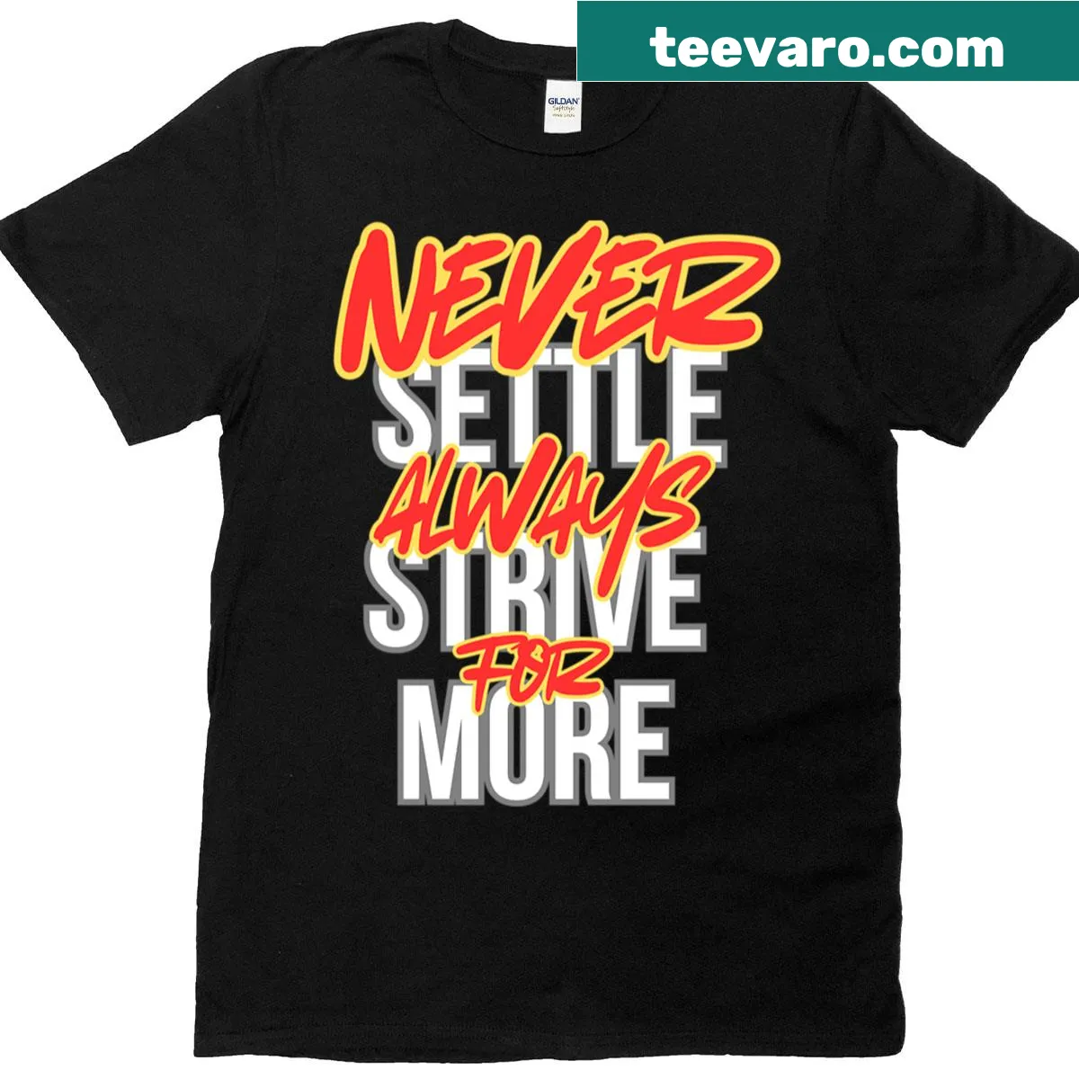 Inspirational t-shirt with the phrase 'Never Settle Always Strive For More' — on a men's t-shirt