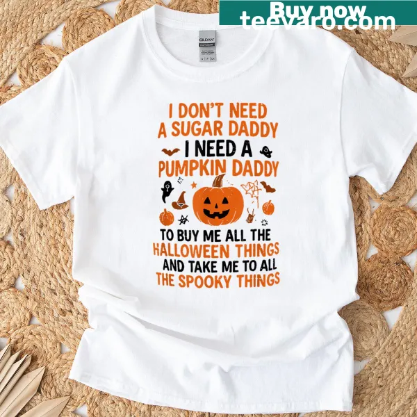 Funny retro t-shirt about needing a pumpkin daddy instead of a sugar daddy