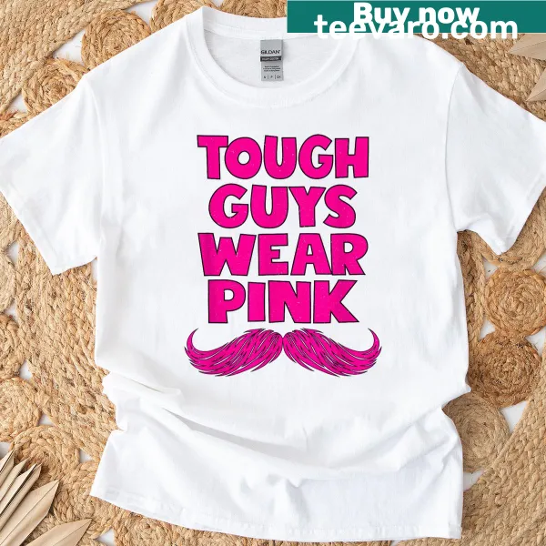 T-shirt with 'Tough Guys Wear Pink' message for awareness