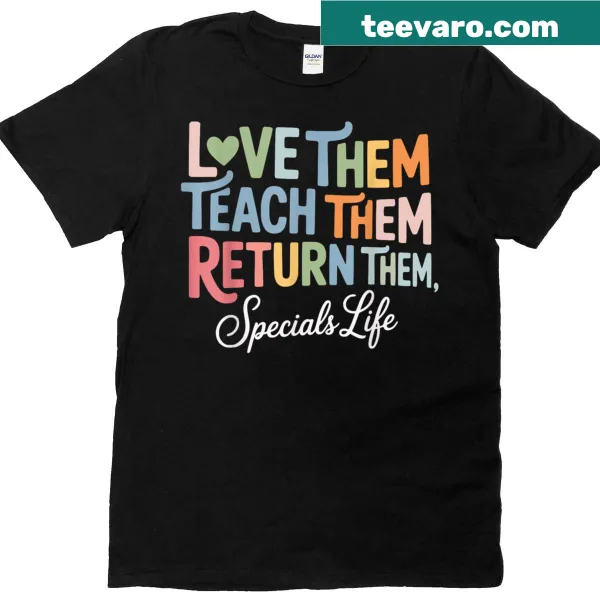 Teacher life T-shirt with 'Teach Them Love Them Return Them' text