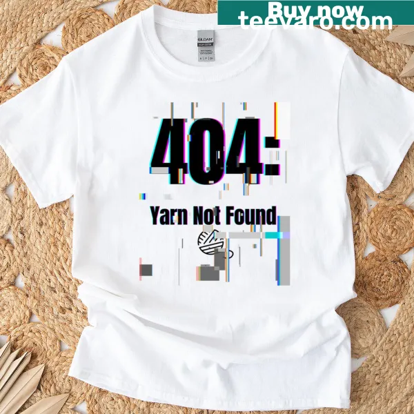 Funny t-shirt featuring a crochet-themed '404 Yarn Not Found' design