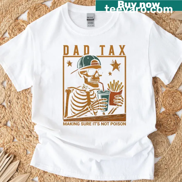Funny Dad Tax saying graphic on a dad t-shirt