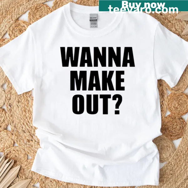 T-shirt with a funny quote about making out