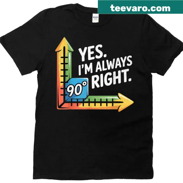 Funny typography t-shirt for teachers saying 'Yes, I'm Always Right'