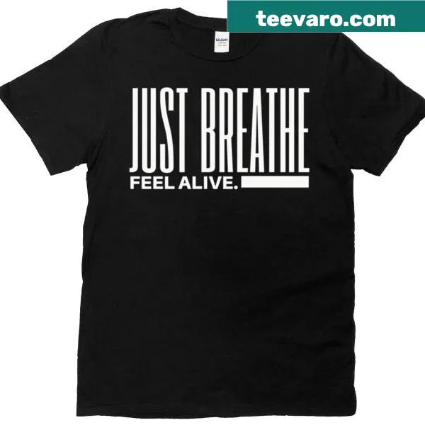 Minimalist typography tee with the phrase Just Breathe, Feel Alive