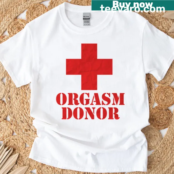 Playful 'Orgasm Donor' text shirt for humorous occasions.