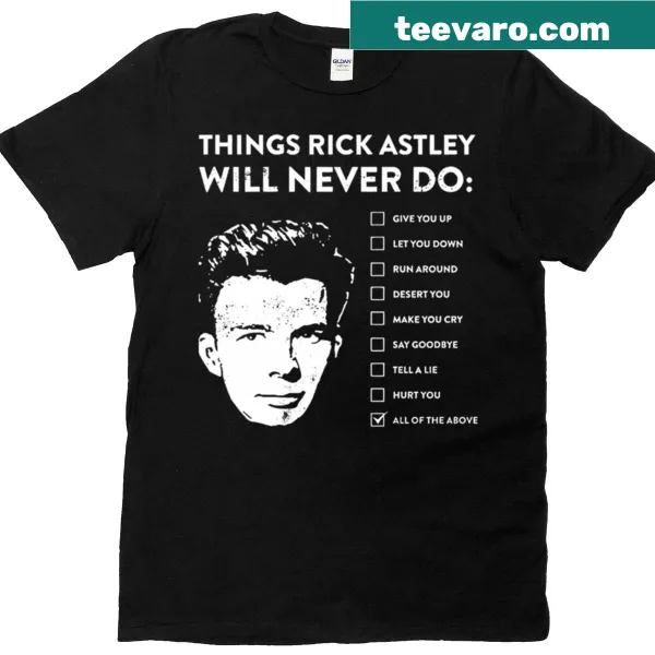 Funny t-shirt featuring text about Rick Astley