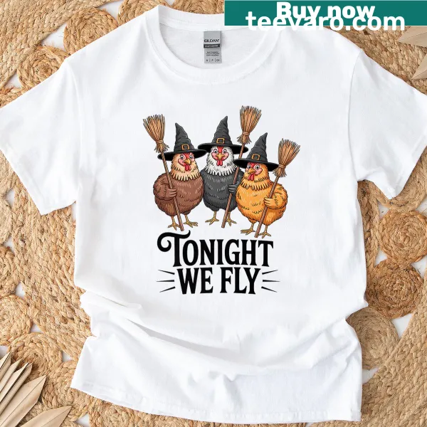 Funny Halloween T-shirt featuring a witch chicken and 'Tonight We Fly' text.