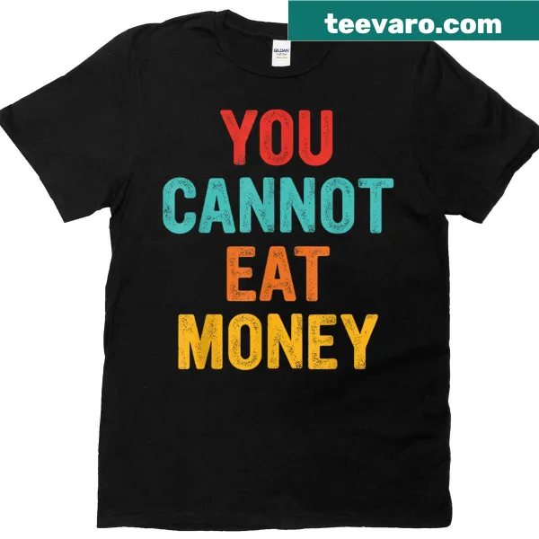 Vintage T-shirt with the phrase 'You Can't Eat Money'