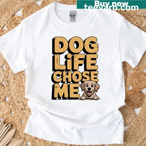 Text design 'Dog Life Chose Me' on a T-shirt for dog lovers