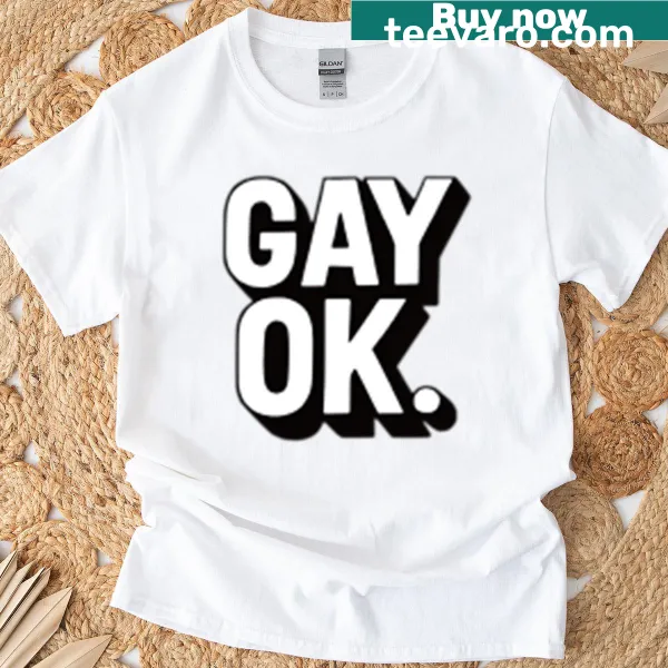 Bold graphic t-shirt with the text 'Gay Ok' displayed prominently.