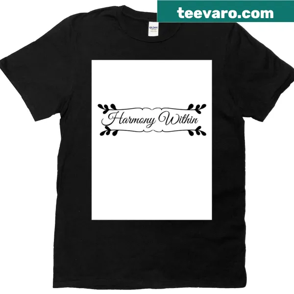 Minimalist inspirational message on a Harmony Within T-shirt