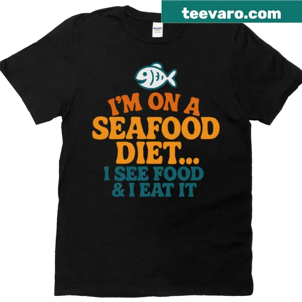 Funny T-shirt with a food-themed joke about a seafood diet.
