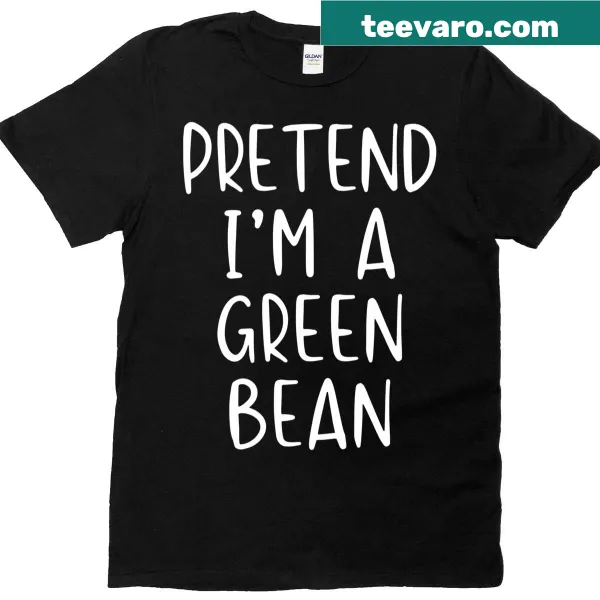 Funny t-shirt with cartoon green bean and 'Pretend I'm a Green Bean' text