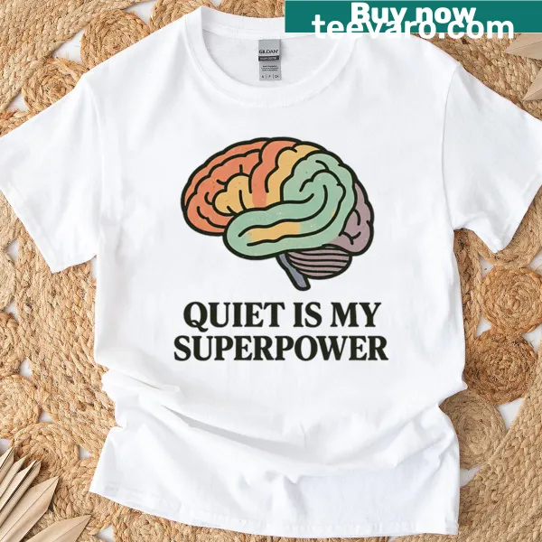 Empowering T-shirt with 'Quiet Is My Superpower' text