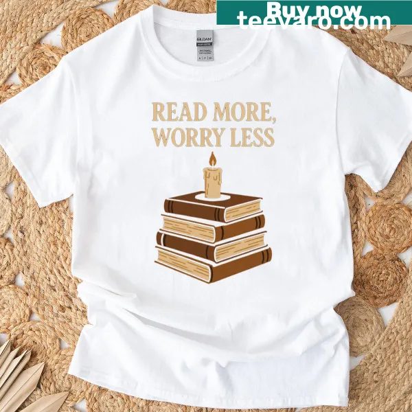 Elegant typography Read More Worry Less on a casual t-shirt