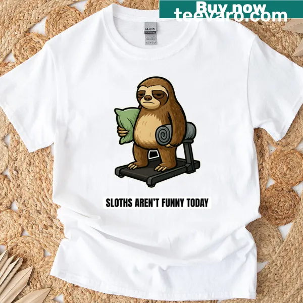 Surreal sloth t-shirt with humorous text about sloths