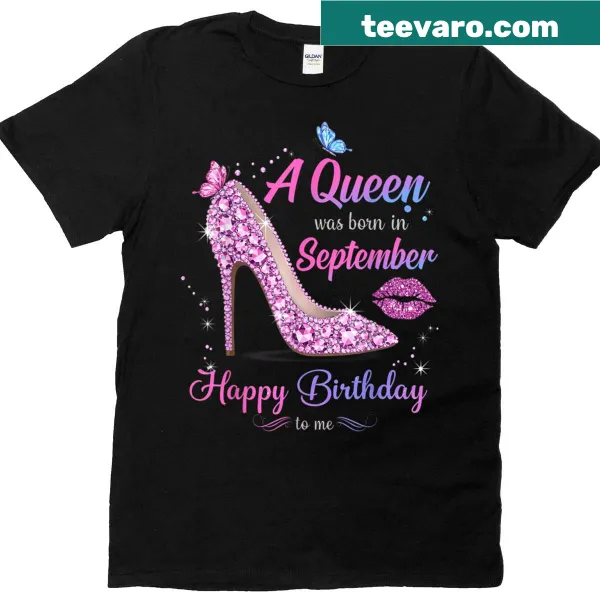 Birthday t-shirt declaring A Queen Was Born In September