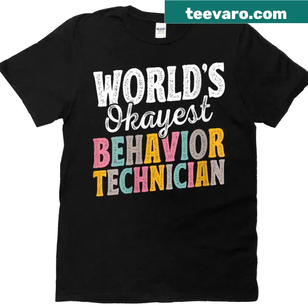 T-shirt for women featuring humorous text about being a behavior technician
