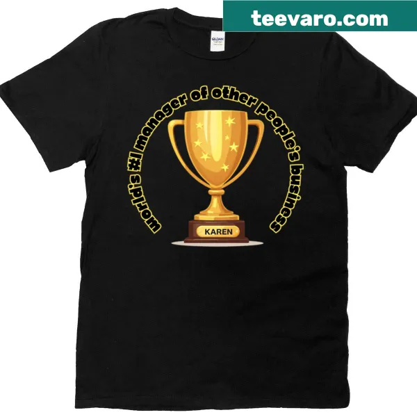 Funny shirt with humorous text about managing others' business