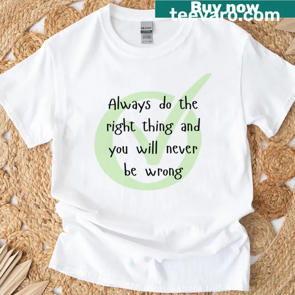 Inspirational T-shirt with text emphasizing ethical behavior