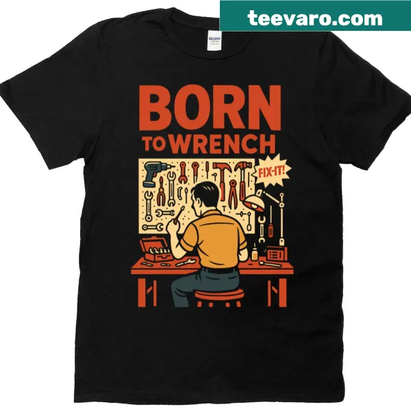 Funny mechanic shirt with the slogan 'Born To Wrench.'