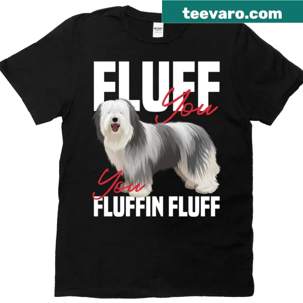 Cartoon English Sheepdog t-shirt with 'Fluff You' text