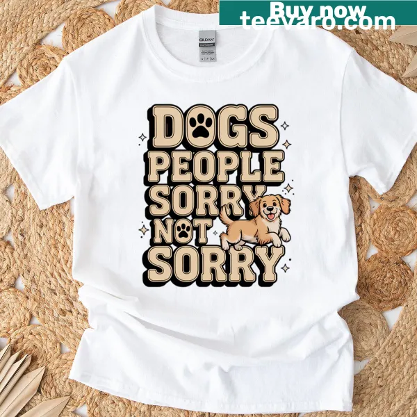 Funny dog-lover t-shirt with the phrase 'Dogs Over People, Sorry Not Sorry.'