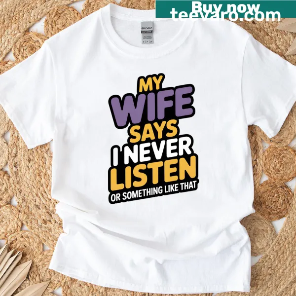 Oversized tee with humorous quote about listening in marriage.
