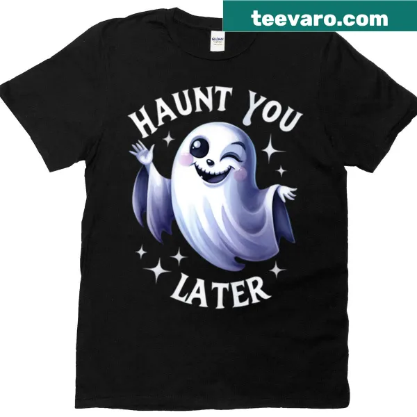 Edgy text 'Haunt You Later' on a spooky t-shirt