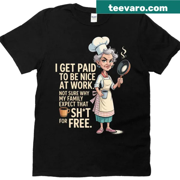 T-shirt with the phrase about being nice at work but not at home