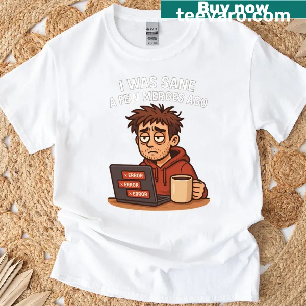 Funny programmer quote about sanity and merges on T-shirt